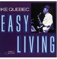 Ike Quebec - Easy Living