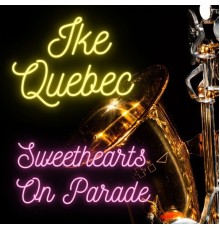 Ike Quebec - Sweethearts On Parade