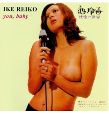 Ike Reiko - You, Baby