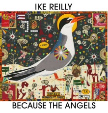 Ike Reilly - Because The Angels