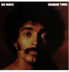 Ike White - Changin' Times