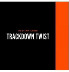 Ike & Tina Turner - Trackdown Twist