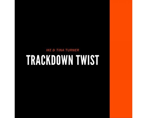 Ike & Tina Turner - Trackdown Twist