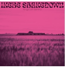 Ikebe Shakedown - Kings Left Behind