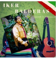 Iker Balderas - Dolor y Orgullo