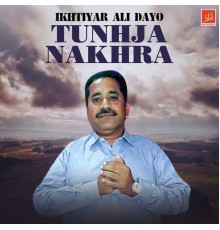 Ikhtiyar Ali Dayo - Tunhja Nakhra