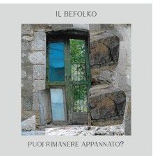 Il Befolko - Puoi rimanere appannato?