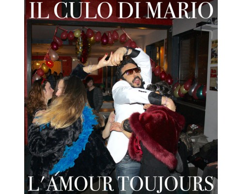 Il Culo di Mario - L'Amour Toujours Il Culo di Mario - L'Amour Toujours