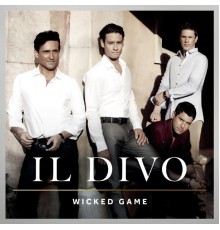 Il Divo - Wicked Game