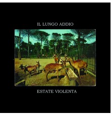 Il Lungo Addio - Estate Violenta