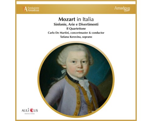 Il Quartettone, Carlo De Martini and Tatiana Korovina - Mozart in Italia: Sinfonie, Arie e Divertimenti Il Quartettone, Carlo De Martini and Tatiana Korovina - Mozart in Italia: Sinfonie, Arie e Divertimenti