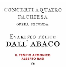 Il Tempio Armonico, Alberto Rasi - Dall'Abaco: 12 Concerti da Chiesa, Op. 2