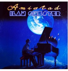 Ilan Chester - Amistad