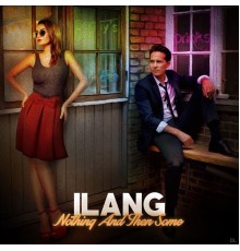 Ilang - Nothing And Then Some