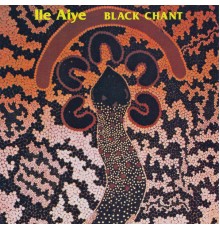 Ile Aiye - Black Chant