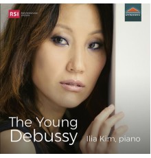 Ilia Kim - The Young Debussy