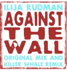 Ilija Rudman - Against The Wall