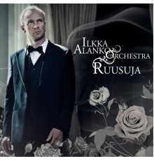 Ilkka Alanko Orchestra - Ruusuja