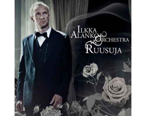 Ilkka Alanko Orchestra - Ruusuja