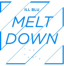 Ill Blu - Meltdown