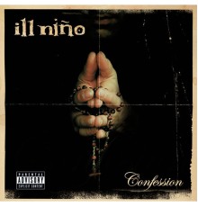 Ill Niño - Confession (Explicit Version)