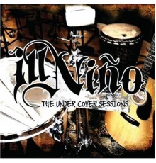 Ill Niño - The Undercover Sessions