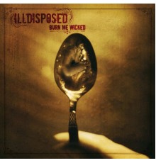 Illdisposed - Burn Me Wicked