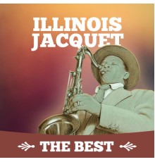 Illinois Jacquet - The Best