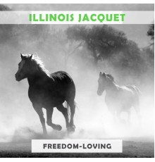 Illinois Jacquet - Freedom Loving