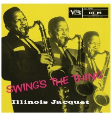 Illinois Jacquet - Swing's The Thing