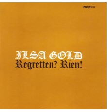 Ilsa Gold - Regretten? Rien!