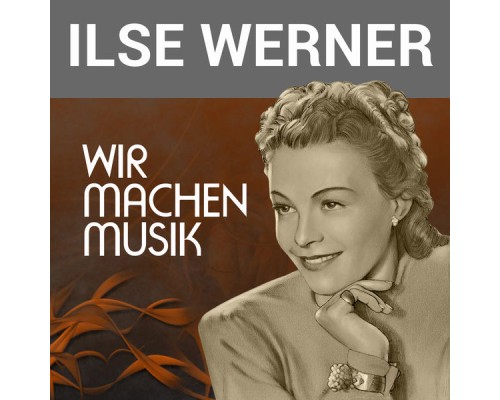 Ilse Werner - Wir machen Musik