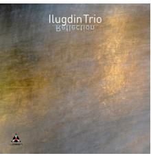 Ilugdin Trio - Reflection