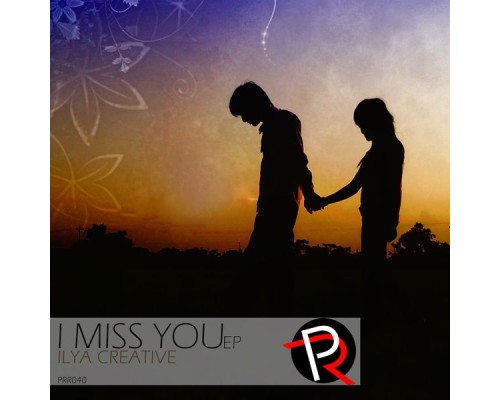 Ilya Creative - I Miss You