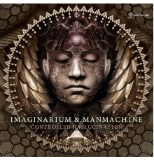 Imaginarium and Manmachine - Controlled Hallucination