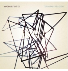 Imaginary Cities - Temporary Resident