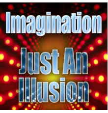 Imagination - Just an Illusion