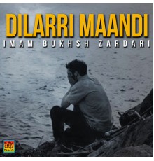 Imam Bukhsh Zardari - Dilarri Maandi