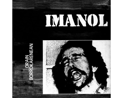 Imanol - ORAIN BORROKARENEAN