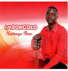 Imbongolo - Kukhonya Thina