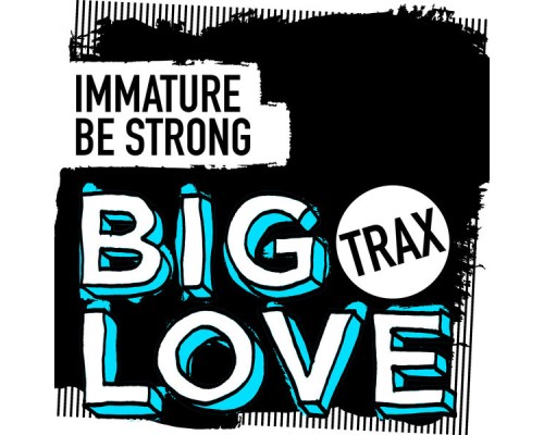 Immature - Be Strong