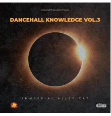 Immperial Alley Cat - Dancehall Knowledge,Vol. 3