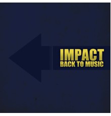 Impact - Back to music