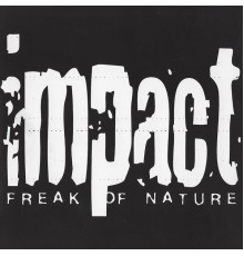 Impact - Freak of Nature