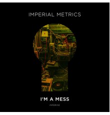 Imperial Metrics - I'm a Mess