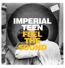 Imperial Teen - Feel the Sound