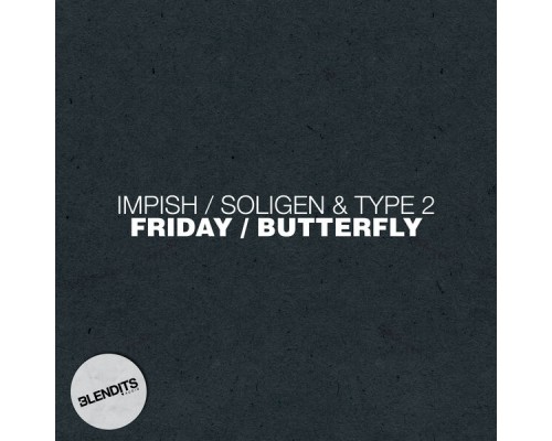 Impish / Soligen & Type 2 featuring Wednesday Amelia - Friday / Butterfly (Original Mix) Impish / Soligen & Type 2 featuring Wednesday Amelia - Friday / Butterfly (Original Mix)