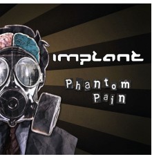 Implant - Phantom Pain