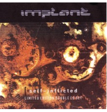 Implant - Self-Inflicted (bonus disc)