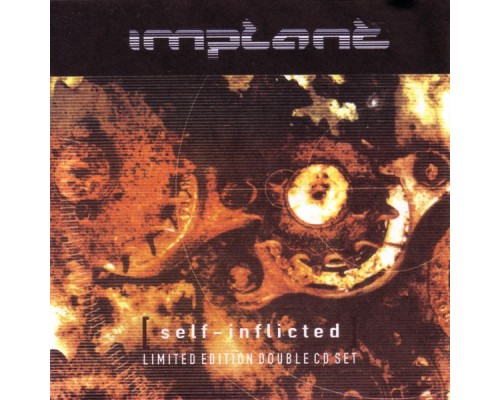 Implant - Self-Inflicted (bonus disc)